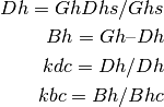 Dh = Gh Dhs/Ghs

Bh = Gh – Dh

kdc = Dh/Dh

kbc = Bh/Bhc